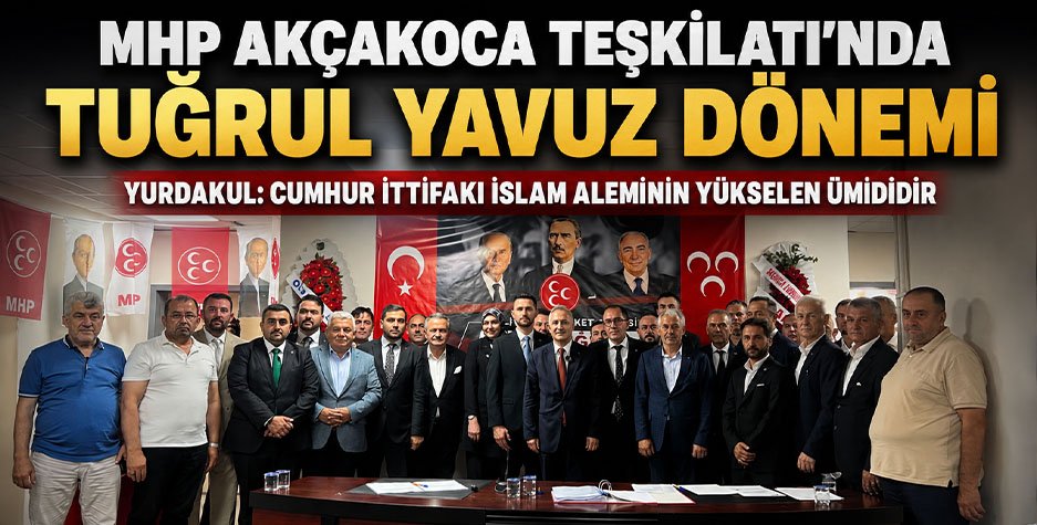 MHP Akçakoca Teşkilatı'nda Tuğrul Yavuz Dönemi