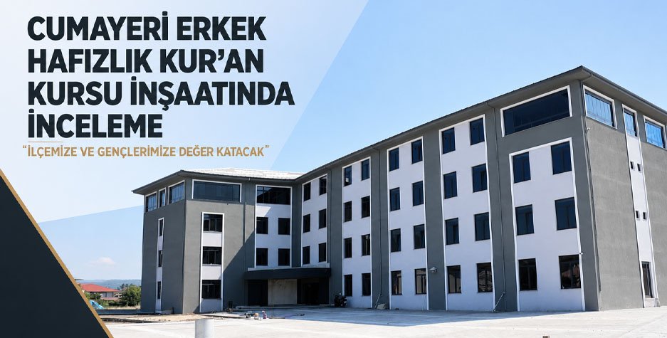 Cumayeri Erkek Hafızlık Kur’an Kursu İnşaatında İnceleme