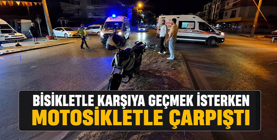 Bisikletle Karşıya Geçmek İsterken Motosikletle Çarpıştı
