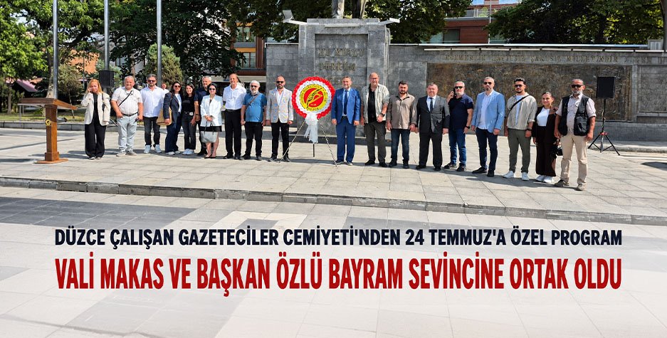 Düzce Çalışan Gazeteciler Cemiyeti'nden 24 Temmuz'a Özel Program