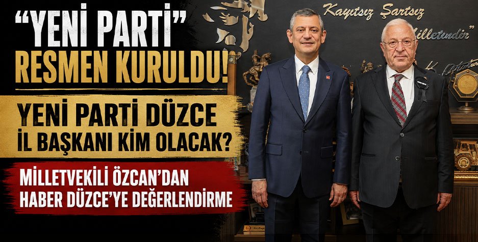 Yeni Parti Düzce İl Başkanı Kim Olacak?