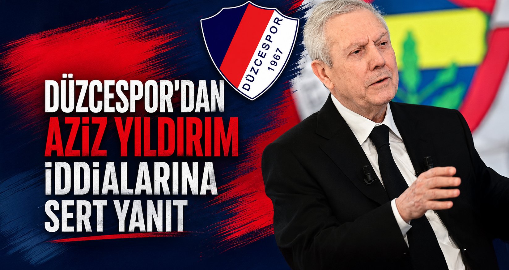 Düzcespor’dan Aziz Yıldırım İddialarına Sert Yalanlama: “Ücret Talep Etmedi”