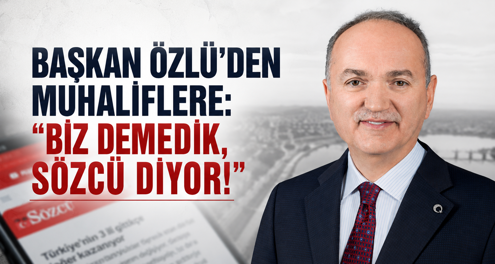Başkan Özlü'den Muhaliflere: Biz demedik, Sözcü diyor
