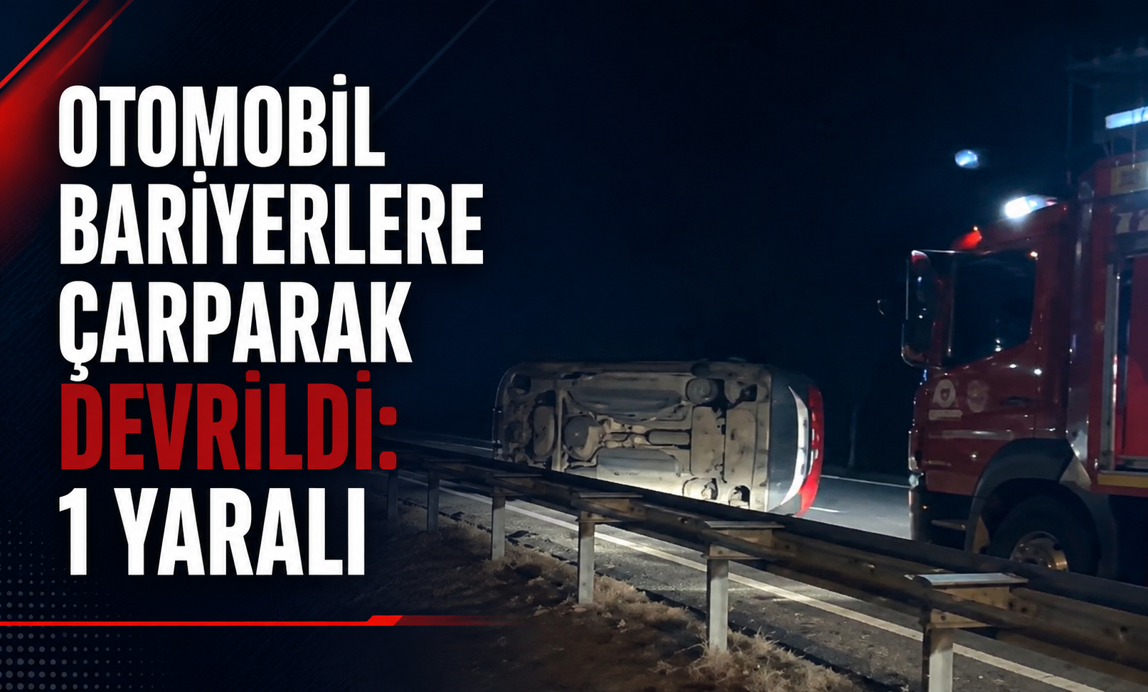 Otomobil bariyerlere çarparak devrildi: 1 yaralı