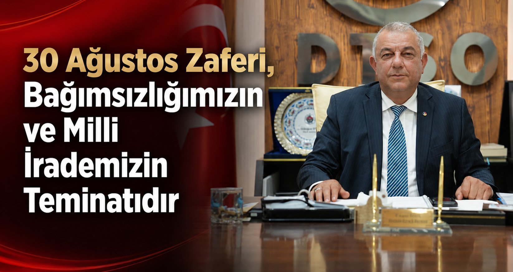30 Ağustos Zaferi, Bağımsızlığımızın ve Milli İrademizin Teminatıdır