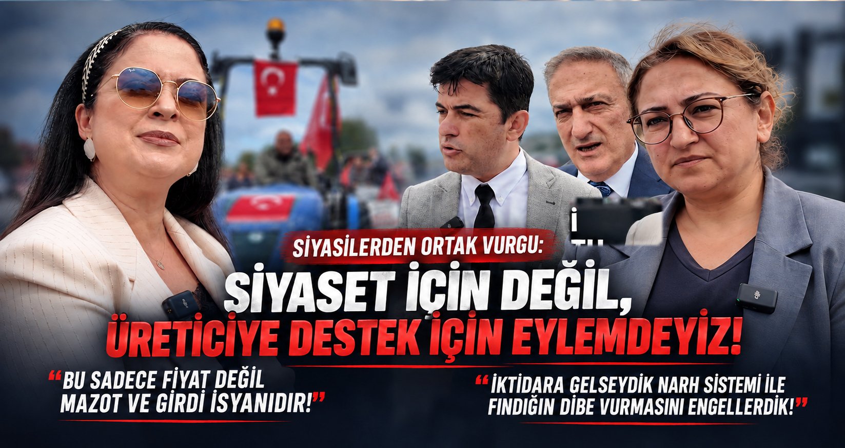 Siyasilerden Ortak Vurgu: Siyaset İçin Değil, Üreticiye Destek İçin Eylemdeyiz!