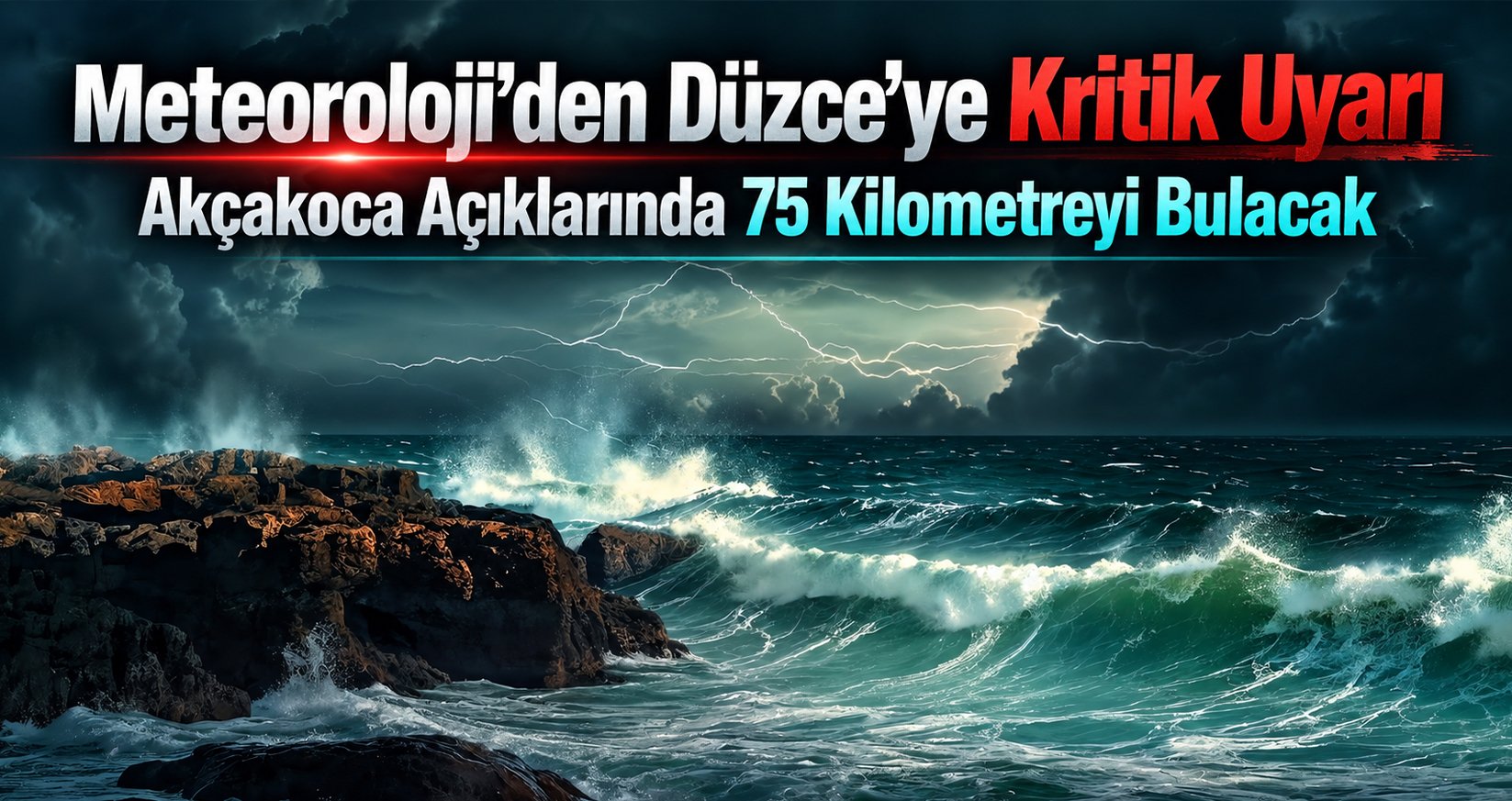 Meteoroloji’den Düzce’ye Kritik Uyarı: Akçakoca Açıklarında 75 Kilometreyi Bulacak