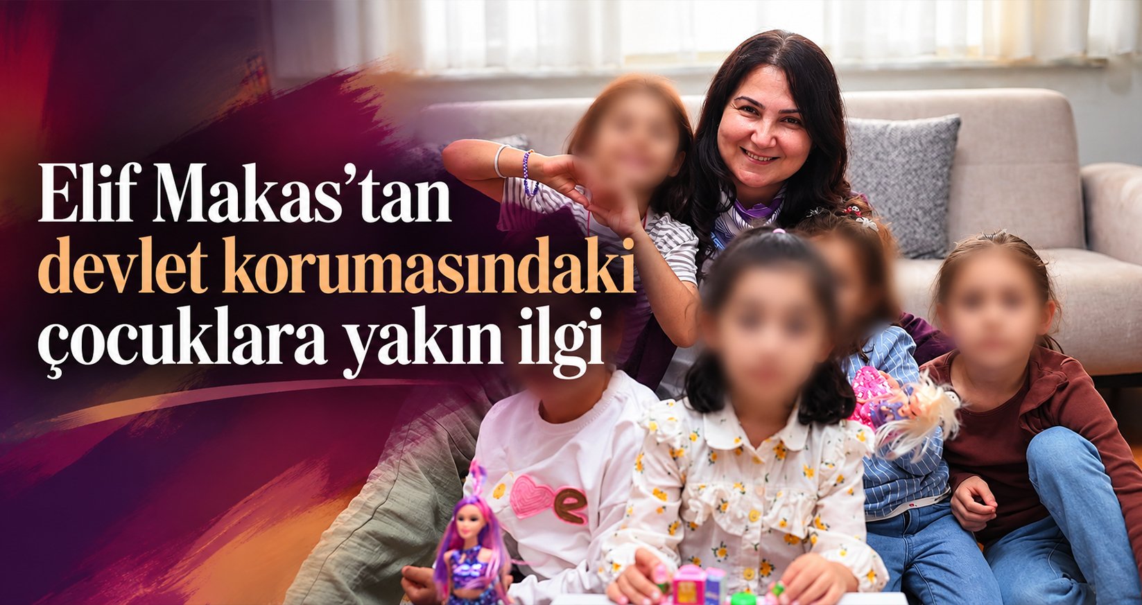 Elif Makas’tan devlet korumasındaki çocuklara yakın ilgi