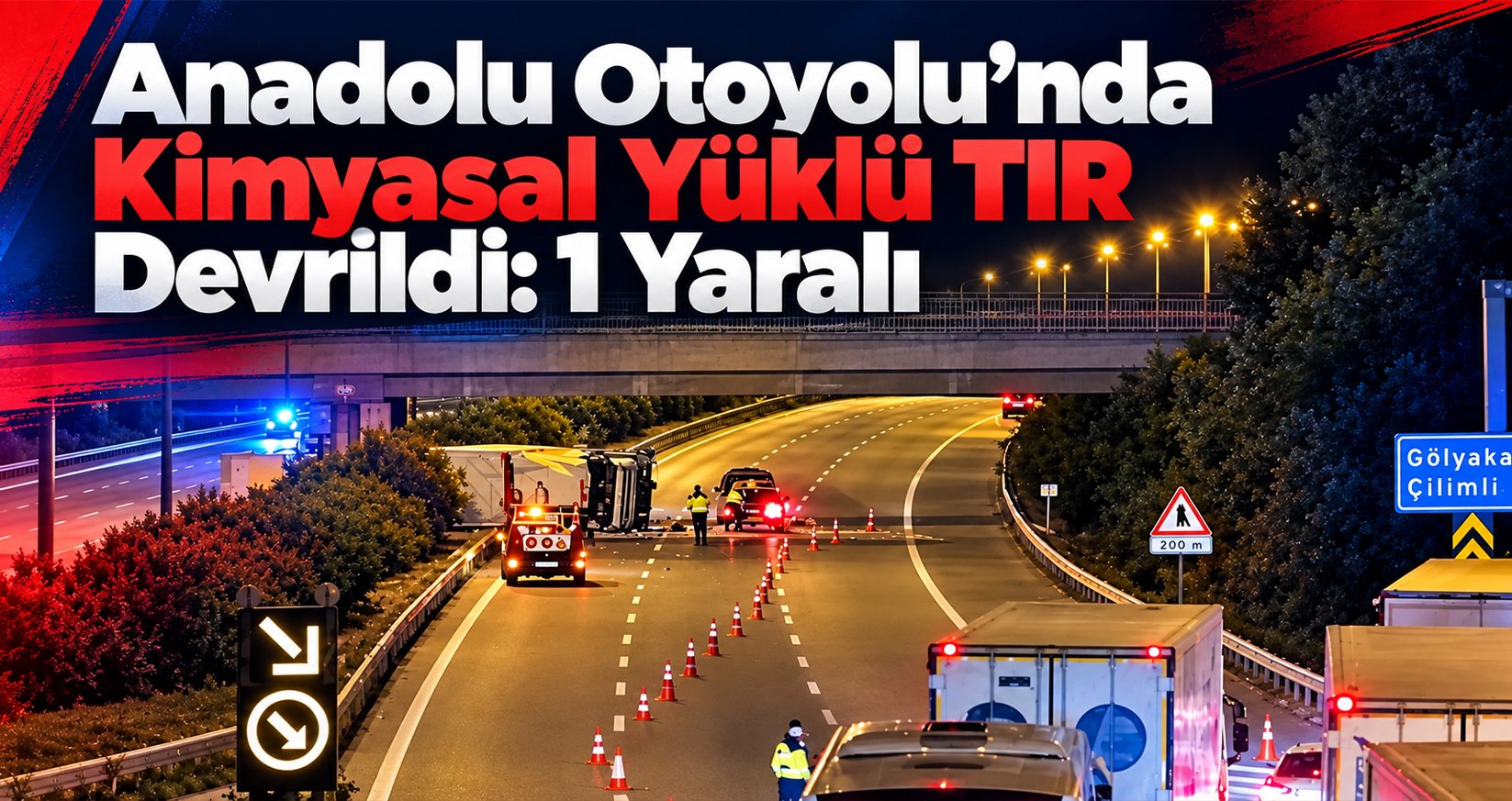 Anadolu Otoyolu’nda Kimyasal Yüklü TIR Devrildi: 1 Yaralı