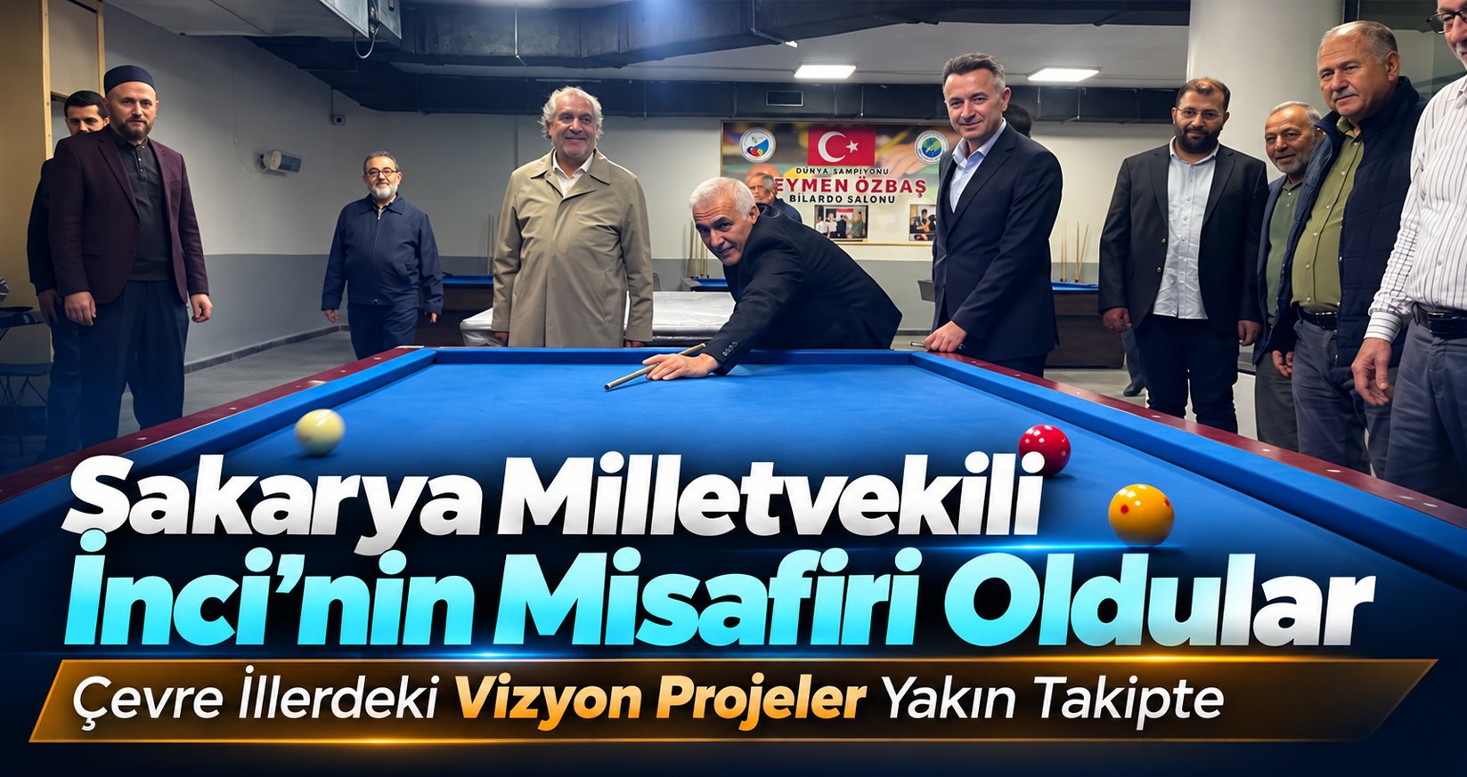 Sakarya Milletvekili İnci’nin Misafiri Oldular
