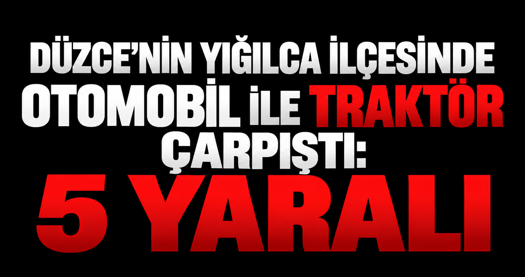Düzce'nin Yığılca İlçesinde Otomobil ile Traktör Çarpıştı: 5 Yaralı