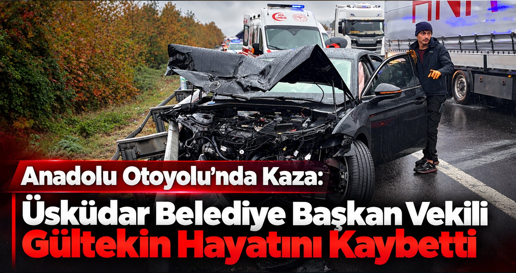 Üsküdar Belediye Başkan Vekili Dündar Ziya Gültekin Düzce’deki Kazada Hayatını Kaybetti