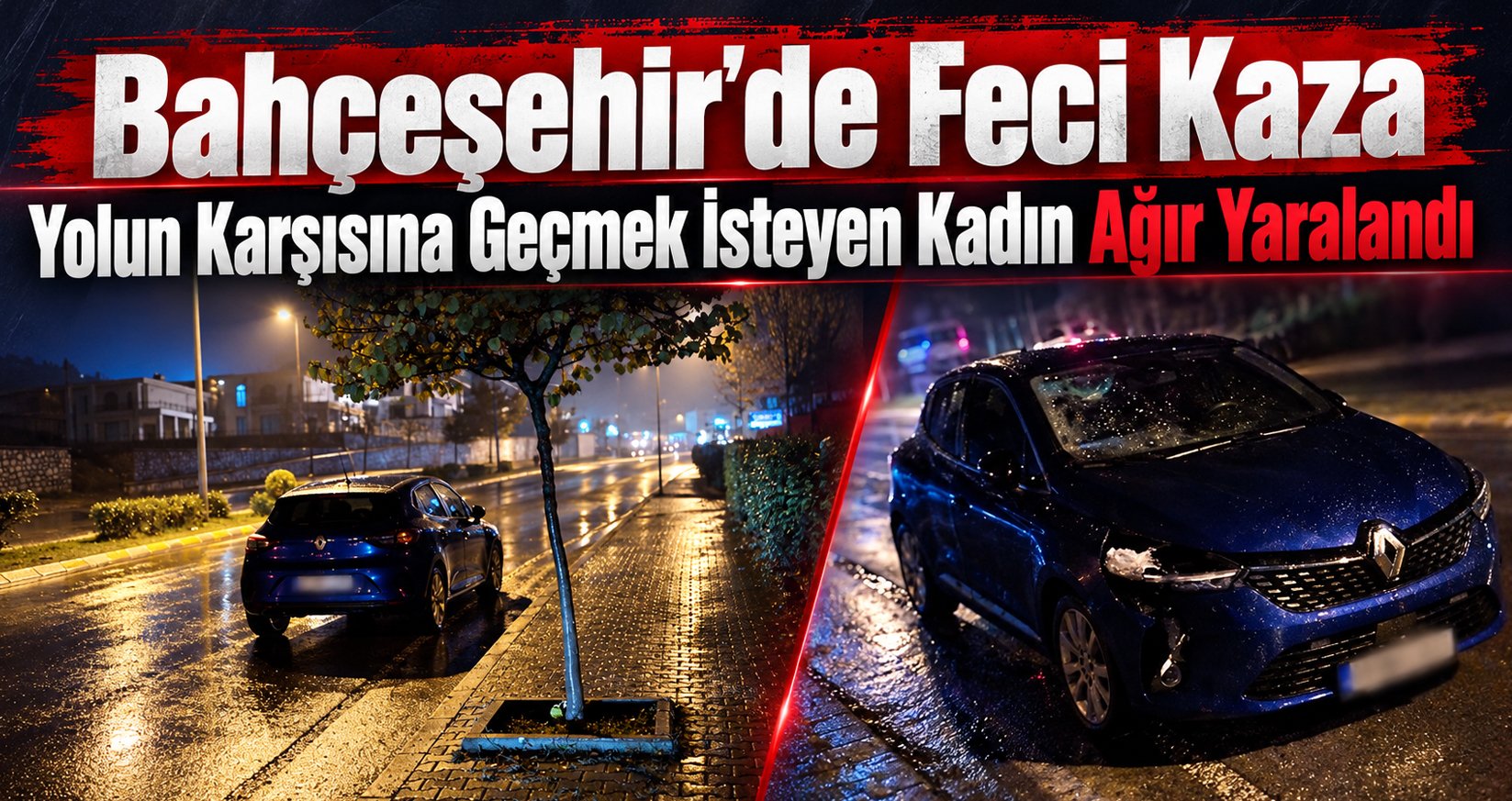Bahçeşehir’deki Kazadan Acı Haber: Otomobilin Çarptığı Kadın Yaşam Savaşını Kaybetti